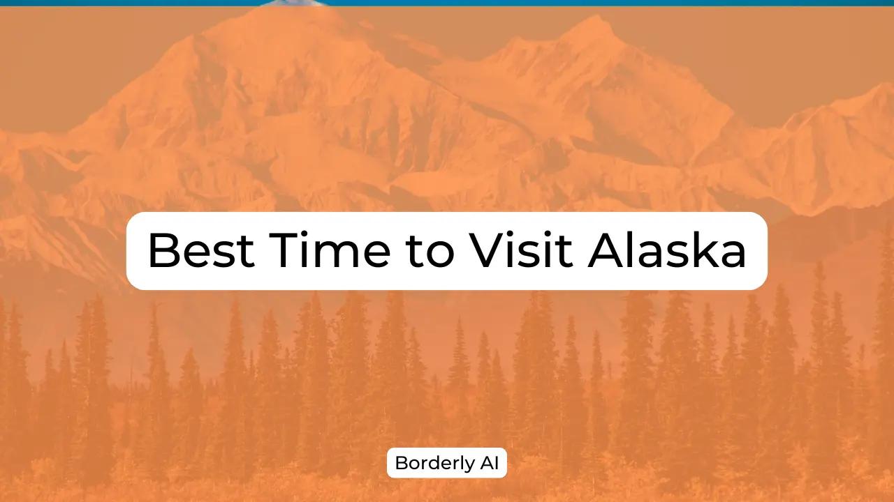 Cover Image for Best Time to Visit Alaska