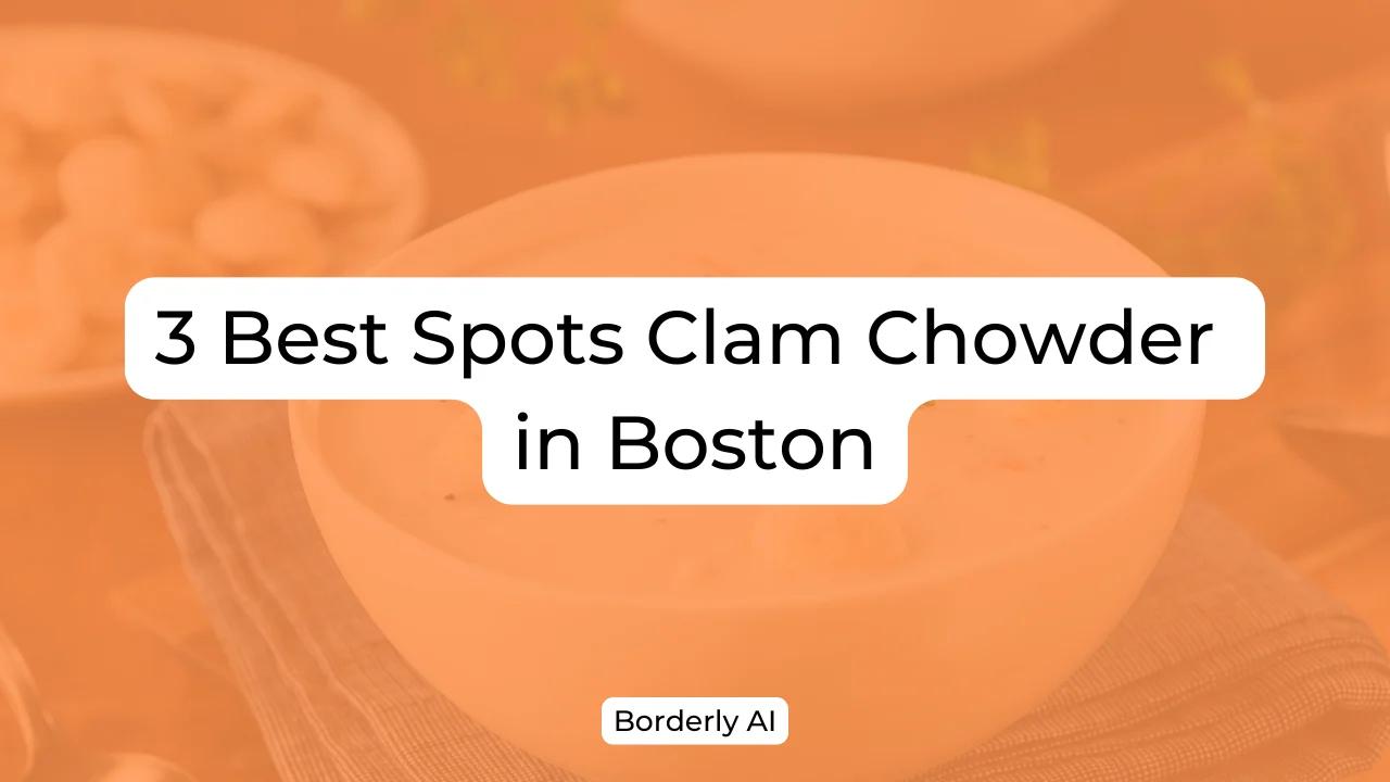 Cover Image for 3 Best Spots Clam Chowder in Boston