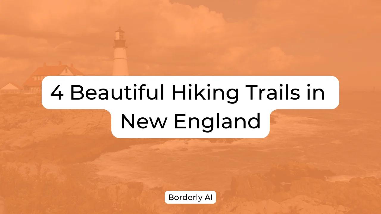 Cover Image for 4 Beautiful Hiking Trails in New England