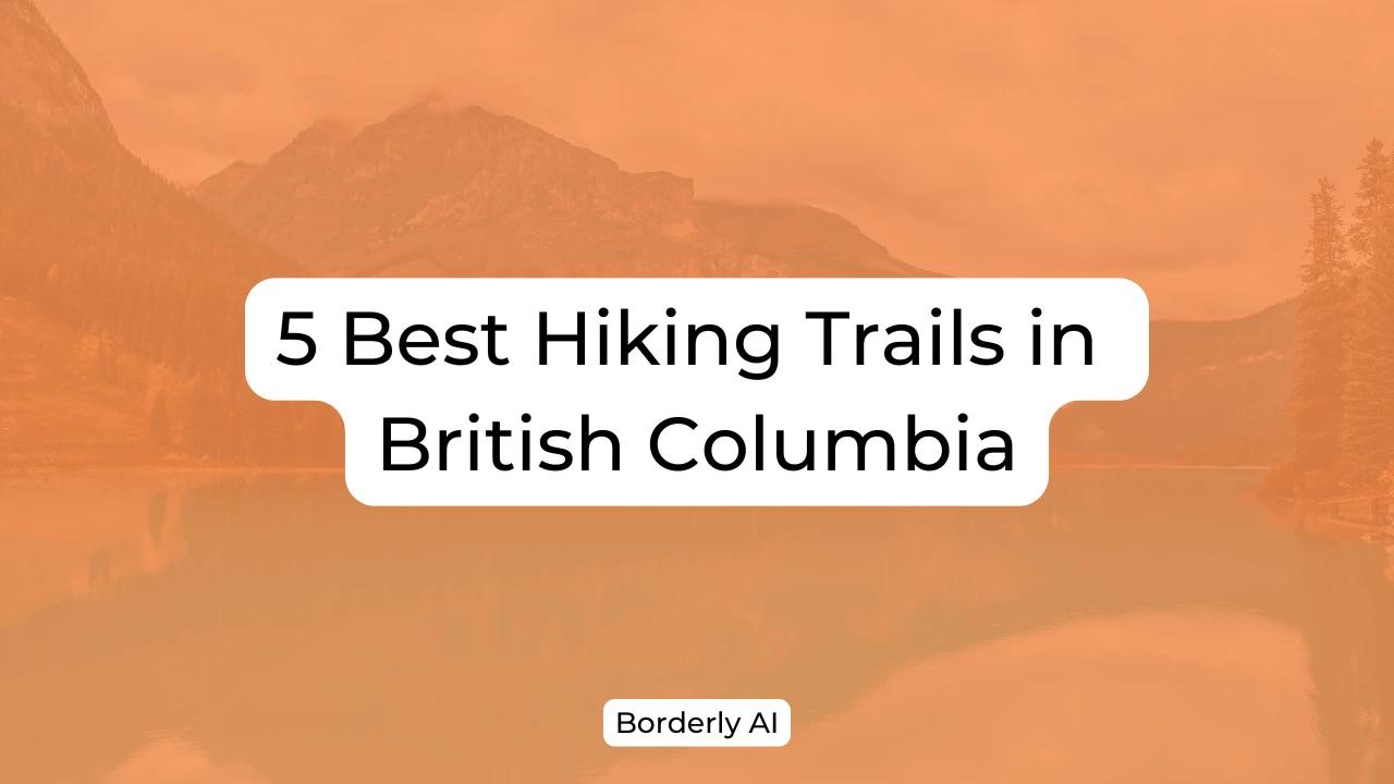 Cover Image for 5 Best Hiking Trails in British Columbia