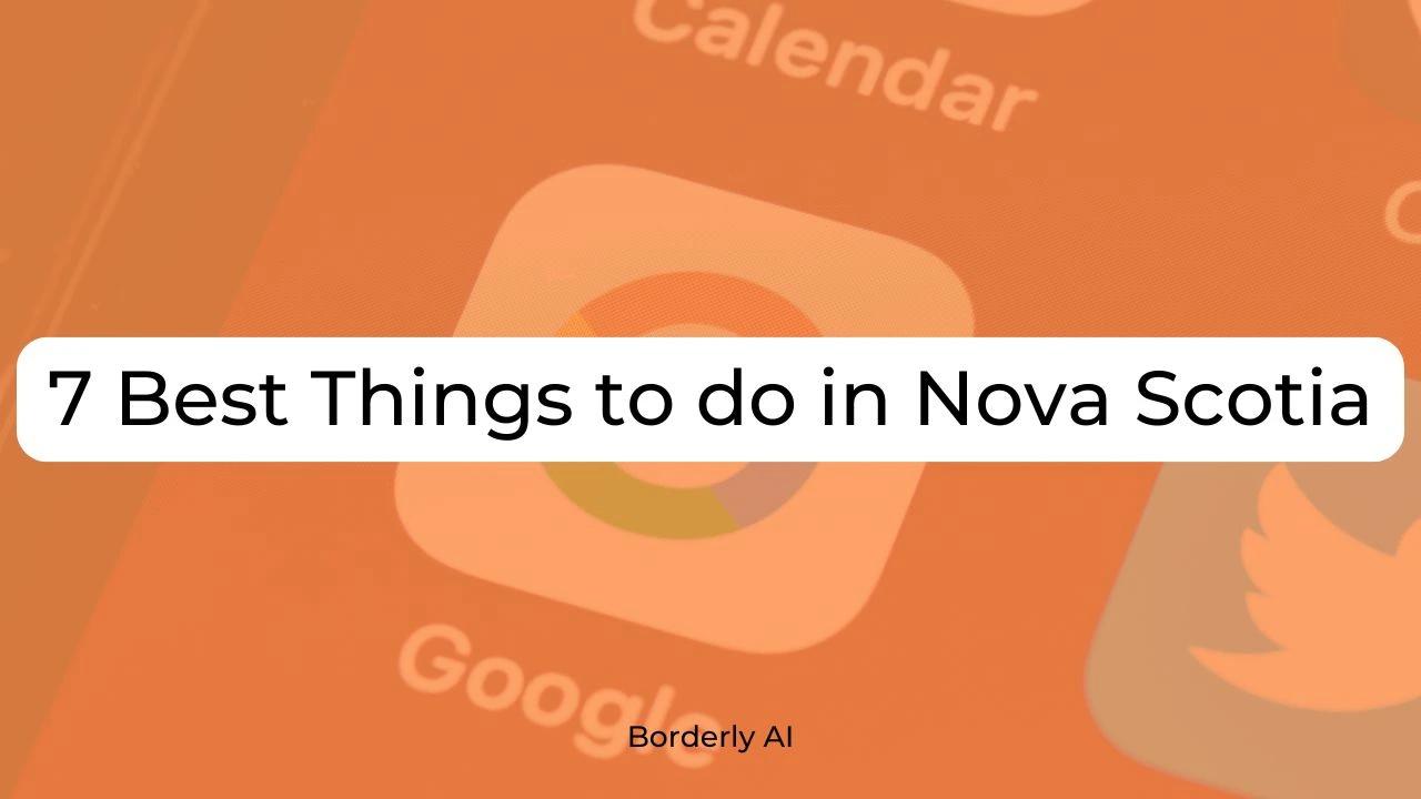 Cover Image for 7 Best Things to do in Nova Scotia