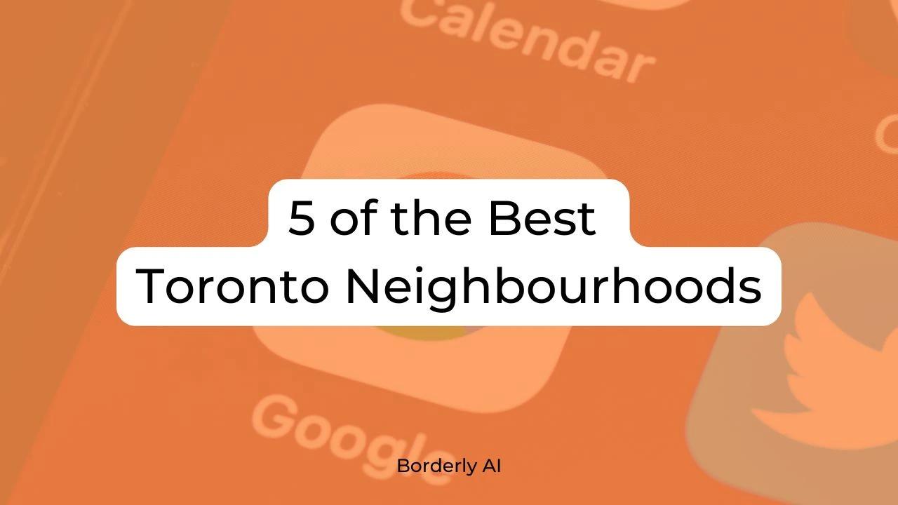 Cover Image for 5 of the Best Toronto Neighbourhoods