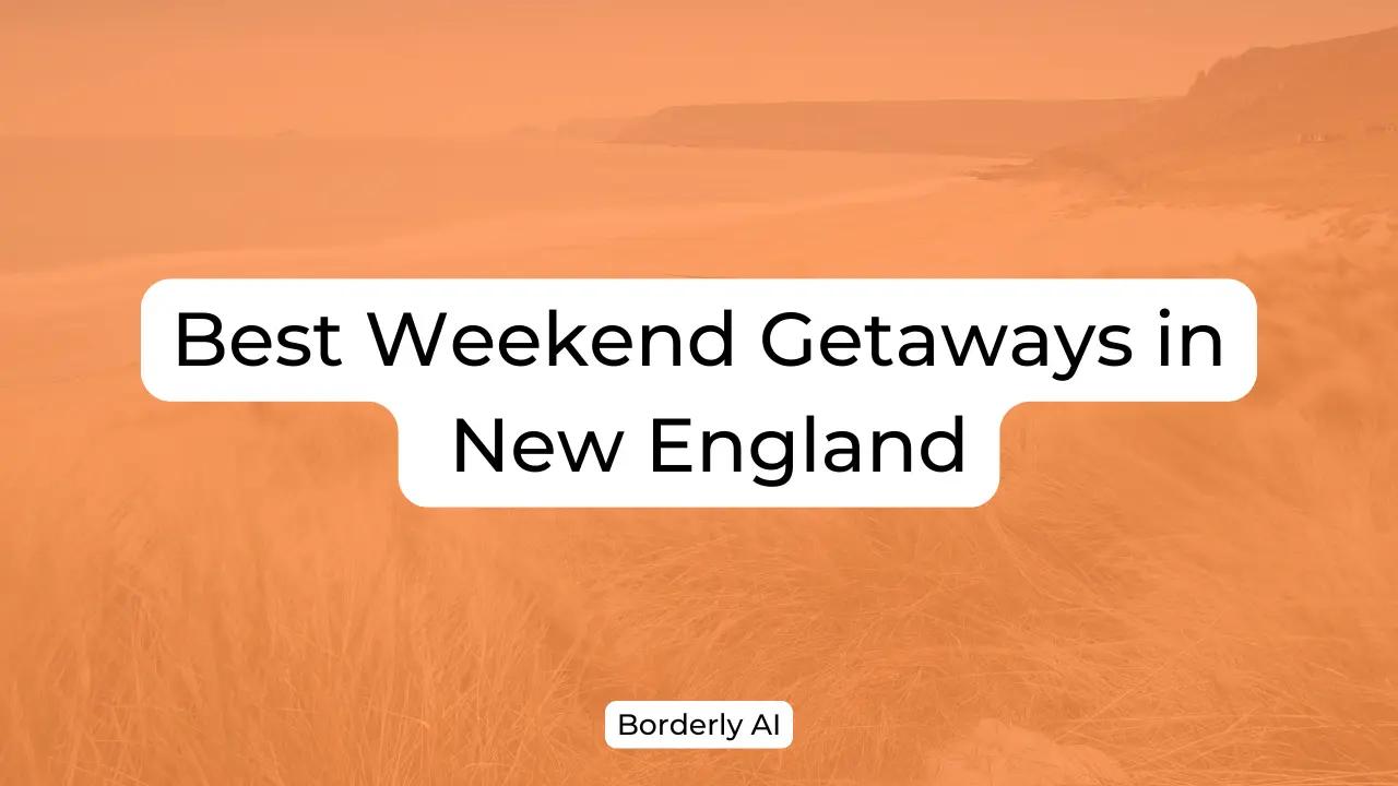 Cover Image for Best Weekend Getaways in New England